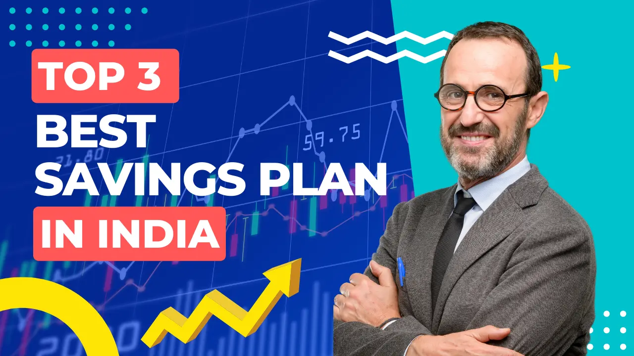 3 Best Savings Plan In India Every Indian Must Explore