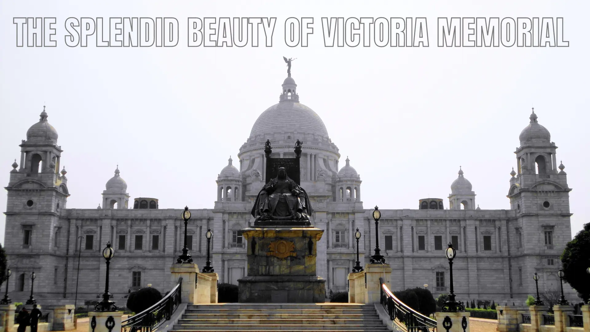 Exploring the Historic Beauty of the Victoria Memorial at Kolkata